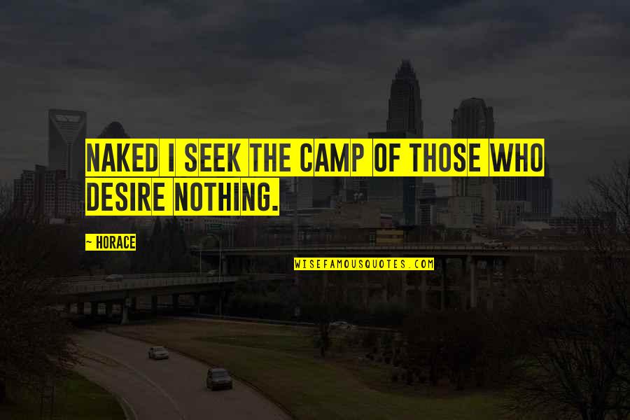 Flirty Jokes Quotes By Horace: Naked I seek the camp of those who