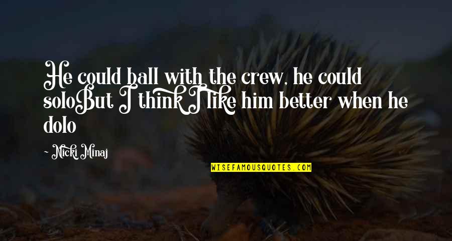 Flirty Quotes By Nicki Minaj: He could ball with the crew, he could
