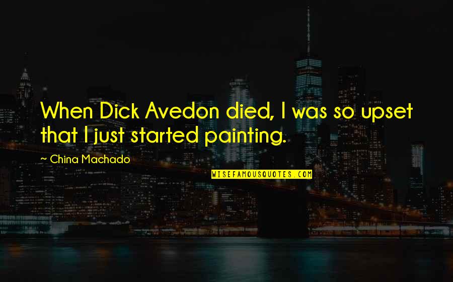 Flirty Suggestive Quotes By China Machado: When Dick Avedon died, I was so upset