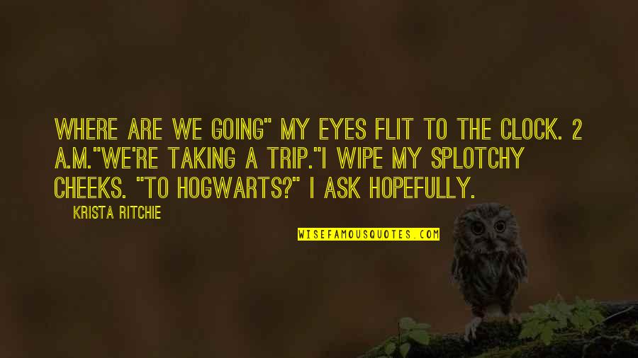 Flit Quotes By Krista Ritchie: Where are we going" My eyes flit to