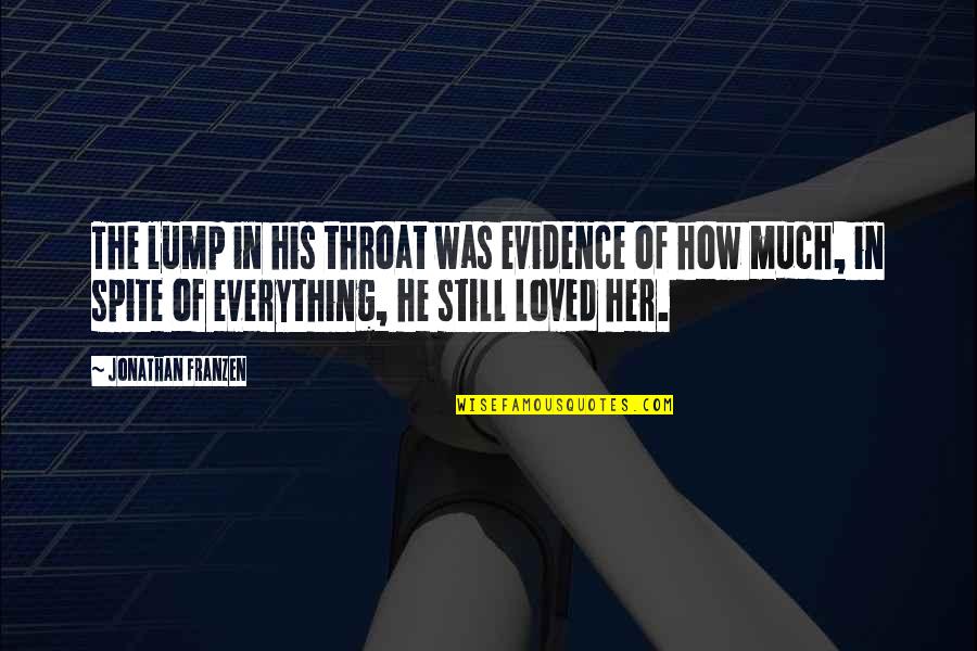 Flitch Beam Quotes By Jonathan Franzen: The lump in his throat was evidence of Flitch Beam Quotes By Jonathan Franzen: The lump in his throat was evidence of