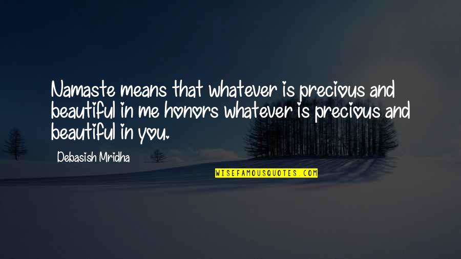 Flitted Quotes By Debasish Mridha: Namaste means that whatever is precious and beautiful