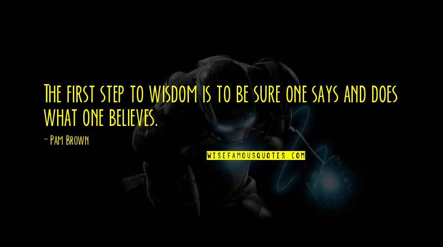 Flixster Quotes By Pam Brown: The first step to wisdom is to be