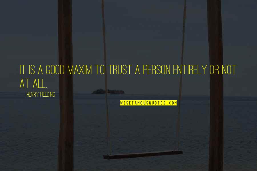 Fljamurtari Quotes By Henry Fielding: It is a good maxim to trust a Fljamurtari Quotes By Henry Fielding: It is a good maxim to trust a