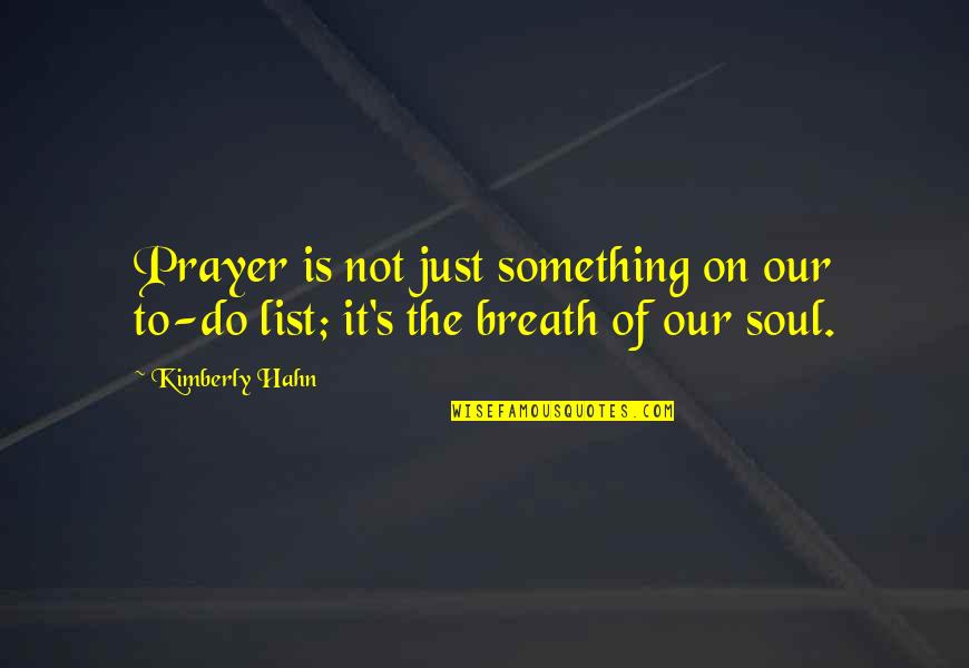 Flleshe Quotes By Kimberly Hahn: Prayer is not just something on our to-do