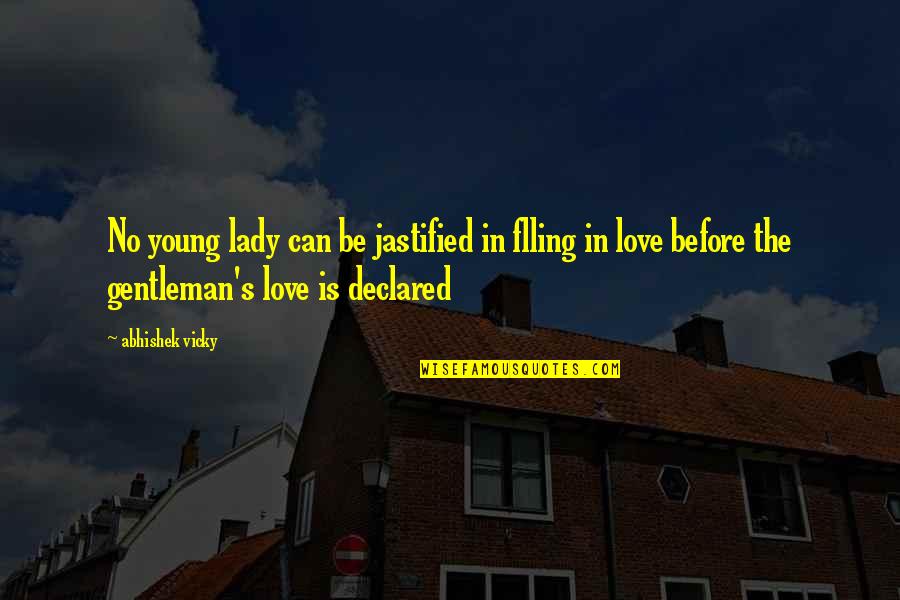 Flling Quotes By Abhishek Vicky: No young lady can be jastified in flling