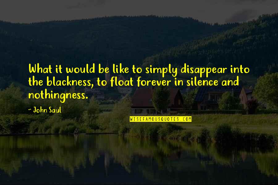 Float Quotes By John Saul: What it would be like to simply disappear