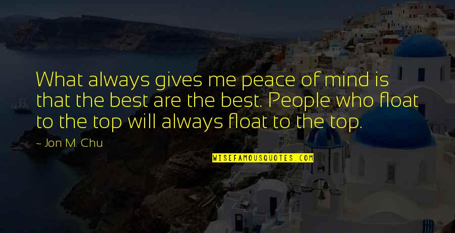 Float Quotes By Jon M. Chu: What always gives me peace of mind is