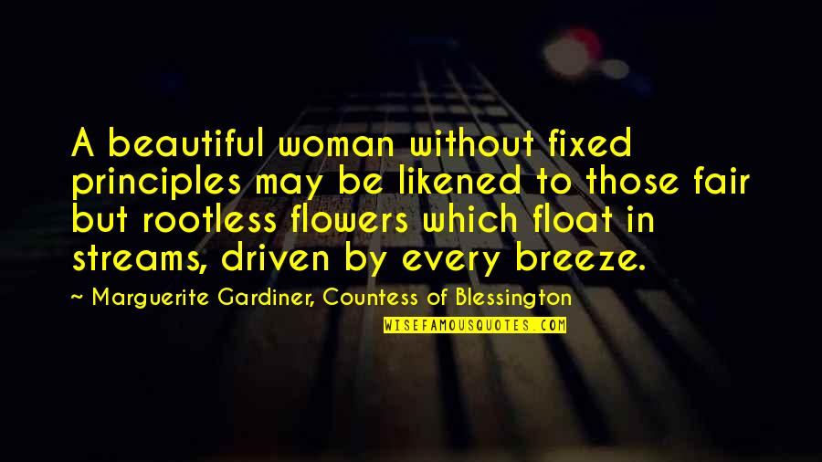 Float Quotes By Marguerite Gardiner, Countess Of Blessington: A beautiful woman without fixed principles may be