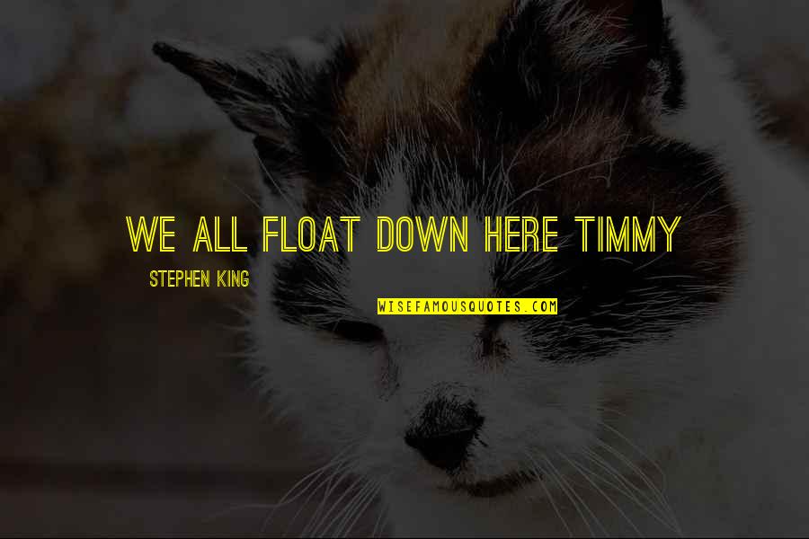 Float Quotes By Stephen King: We all float down here Timmy
