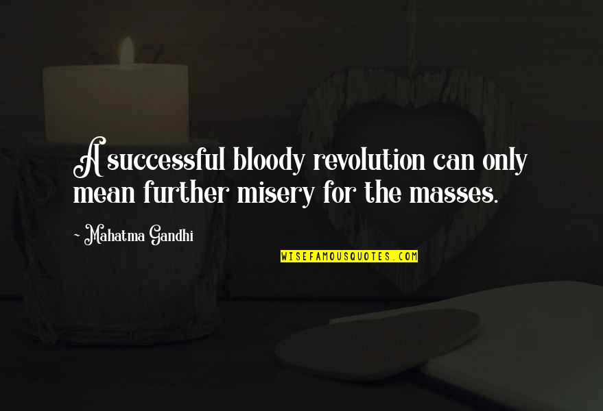 Float Sky Quotes By Mahatma Gandhi: A successful bloody revolution can only mean further