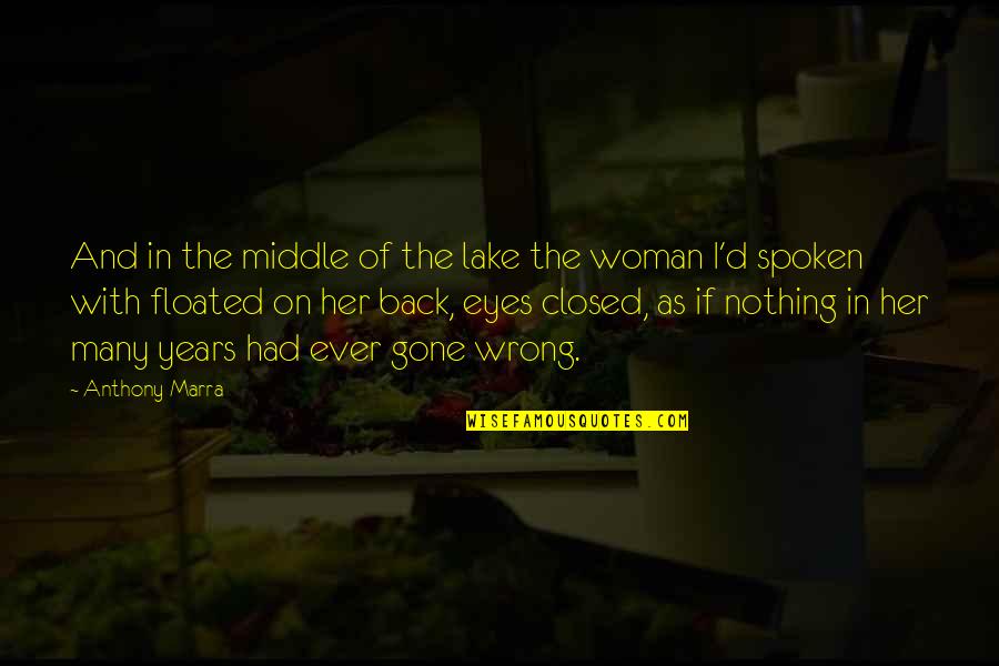 Floated Quotes By Anthony Marra: And in the middle of the lake the