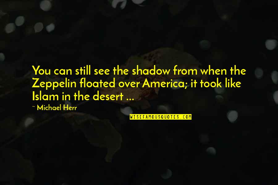 Floated Quotes By Michael Herr: You can still see the shadow from when