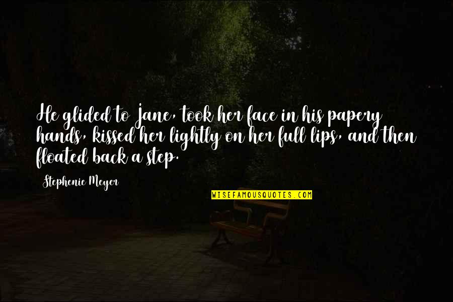 Floated Quotes By Stephenie Meyer: He glided to Jane, took her face in