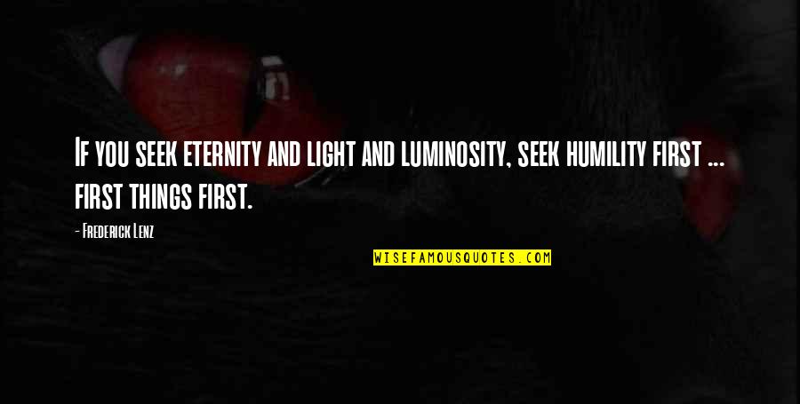 Floating Away Quotes By Frederick Lenz: If you seek eternity and light and luminosity,