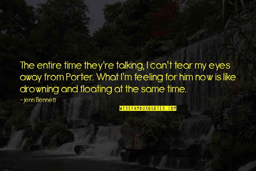 Floating Away Quotes By Jenn Bennett: The entire time they're talking, I can't tear