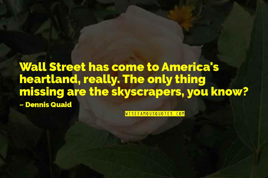Floating Feather Quotes By Dennis Quaid: Wall Street has come to America's heartland, really.