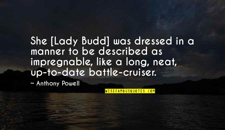 Floating On Clouds Quotes By Anthony Powell: She [Lady Budd] was dressed in a manner