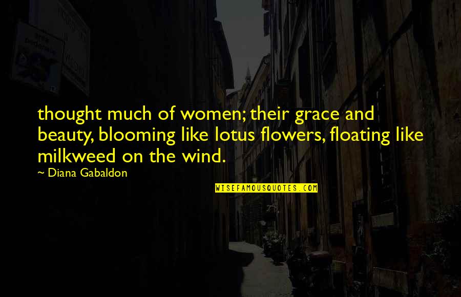 Floating On Quotes By Diana Gabaldon: thought much of women; their grace and beauty,
