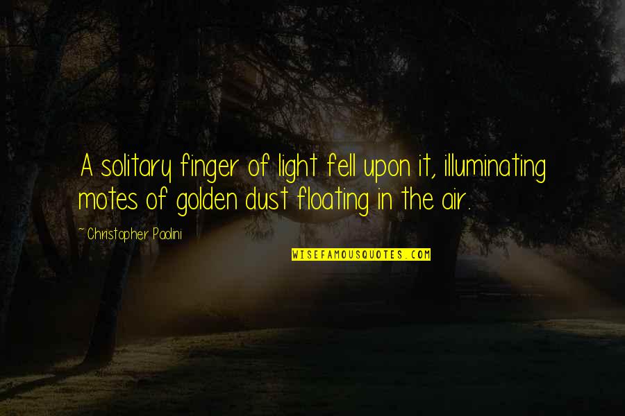 Floating Quotes By Christopher Paolini: A solitary finger of light fell upon it,