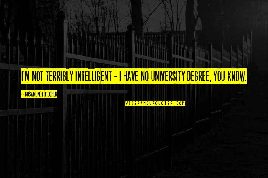 Floating Tumblr Quotes By Rosamunde Pilcher: I'm not terribly intelligent - I have no