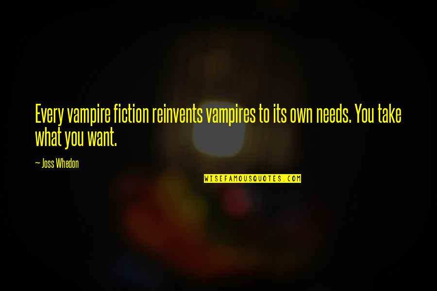 Flobies Quotes By Joss Whedon: Every vampire fiction reinvents vampires to its own