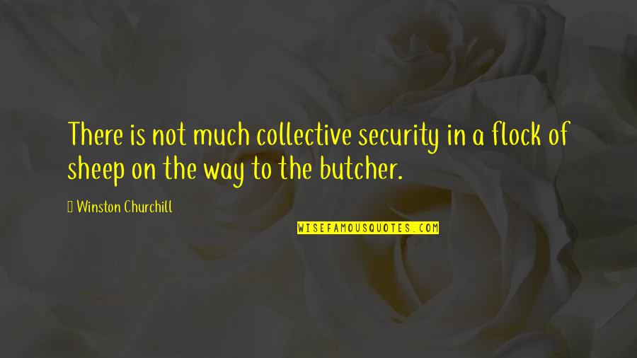 Flock Quotes By Winston Churchill: There is not much collective security in a Flock Quotes By Winston Churchill: There is not much collective security in a
