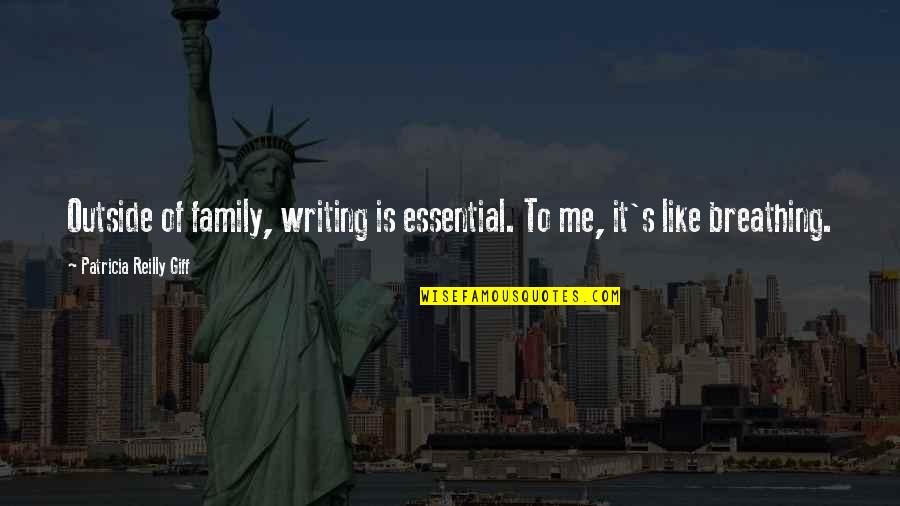 Flocka In Spanish Quotes By Patricia Reilly Giff: Outside of family, writing is essential. To me,