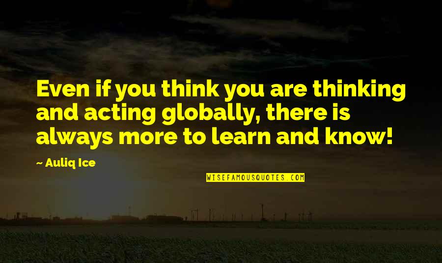 Flockhart Quotes By Auliq Ice: Even if you think you are thinking and