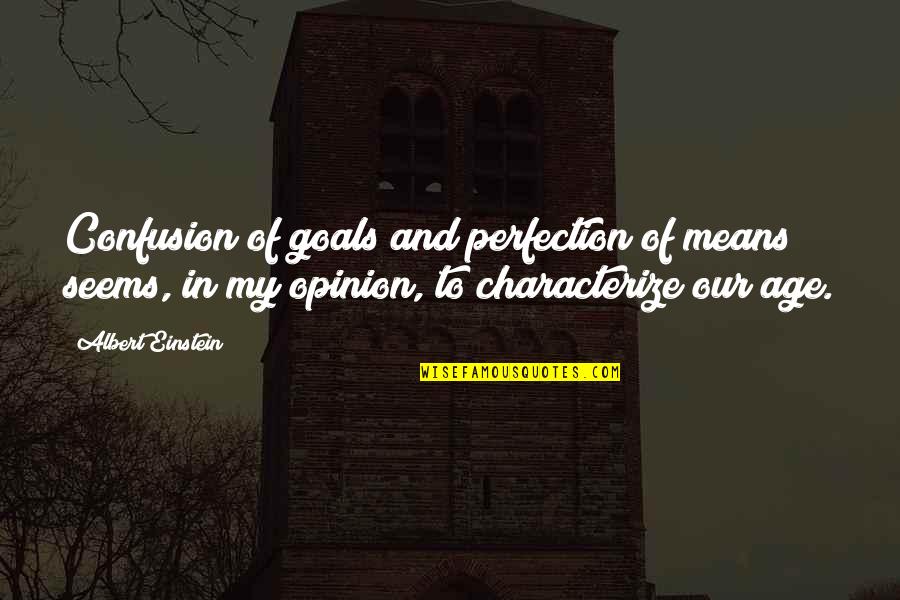 Flocking Powder Quotes By Albert Einstein: Confusion of goals and perfection of means seems, Flocking Powder Quotes By Albert Einstein: Confusion of goals and perfection of means seems,