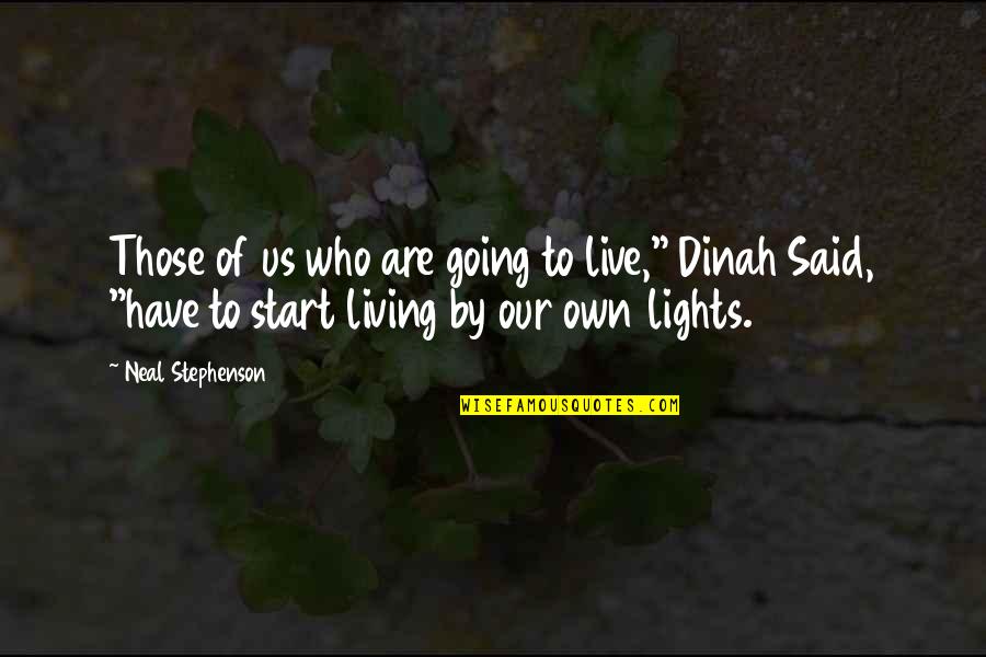 Flocos De Aveia Quotes By Neal Stephenson: Those of us who are going to live," Flocos De Aveia Quotes By Neal Stephenson: Those of us who are going to live,"