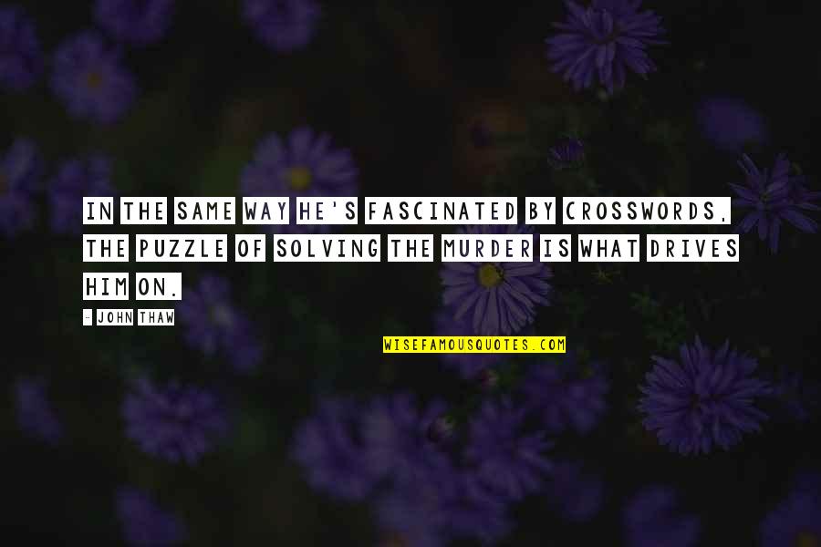 Flodden Battle Quotes By John Thaw: In the same way he's fascinated by crosswords,