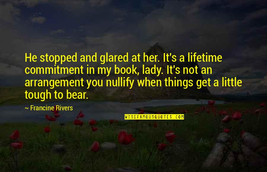 Flodder In Amerika Quotes By Francine Rivers: He stopped and glared at her. It's a