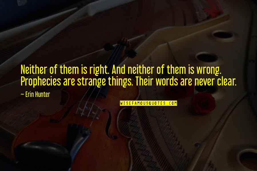 Floja En Quotes By Erin Hunter: Neither of them is right. And neither of