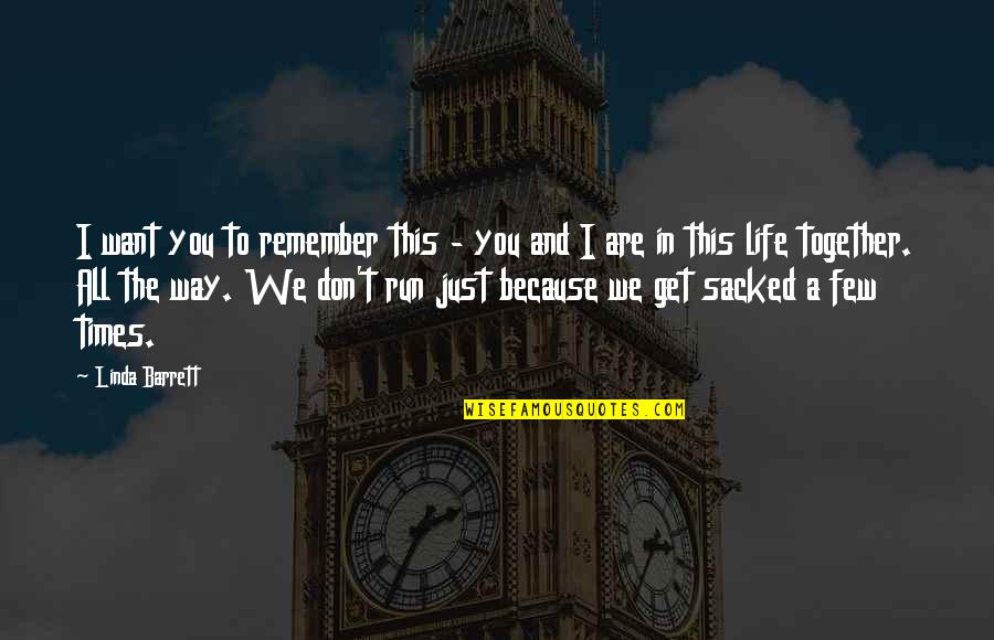 Floja En Quotes By Linda Barrett: I want you to remember this - you