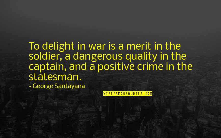 Flojaune Quotes By George Santayana: To delight in war is a merit in Flojaune Quotes By George Santayana: To delight in war is a merit in