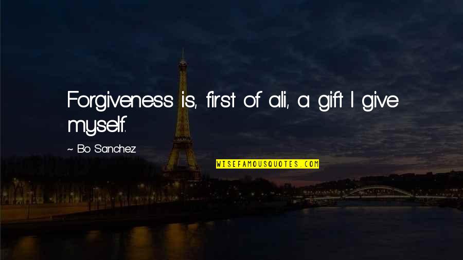 Flon Quotes By Bo Sanchez: Forgiveness is, first of ali, a gift I
