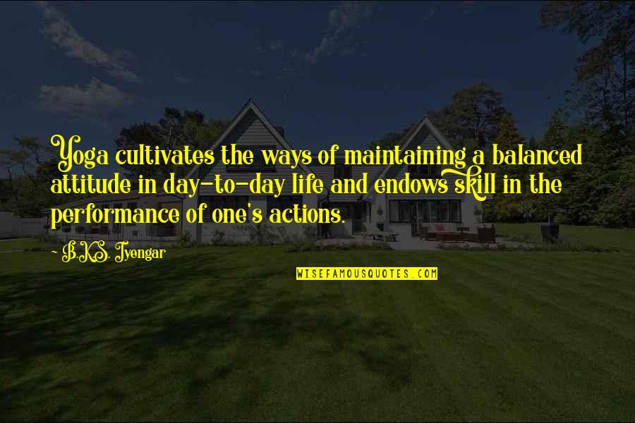 Flonga Quotes By B.K.S. Iyengar: Yoga cultivates the ways of maintaining a balanced