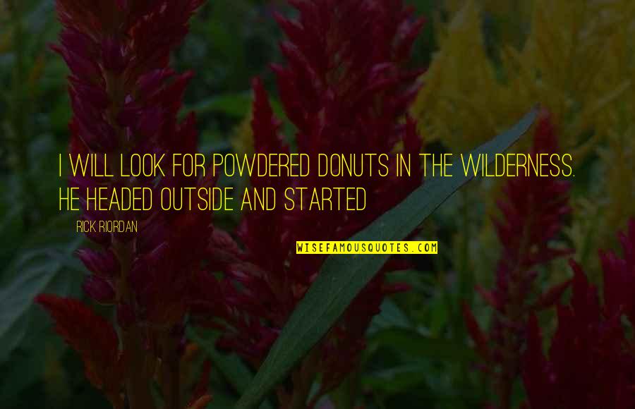 Flood Waters Quotes By Rick Riordan: I will look for powdered donuts in the
