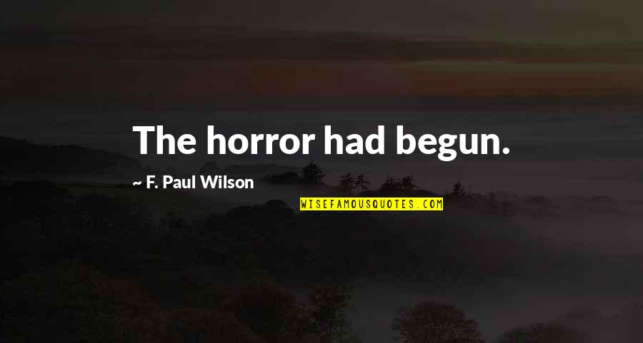 Floodlit Footprint Quotes By F. Paul Wilson: The horror had begun. Floodlit Footprint Quotes By F. Paul Wilson: The horror had begun.