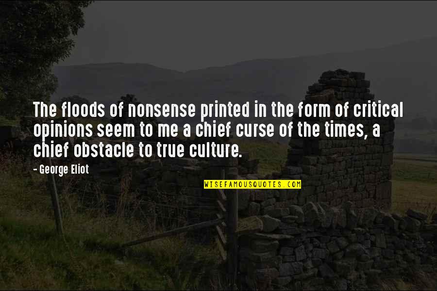 Floods Quotes By George Eliot: The floods of nonsense printed in the form Floods Quotes By George Eliot: The floods of nonsense printed in the form