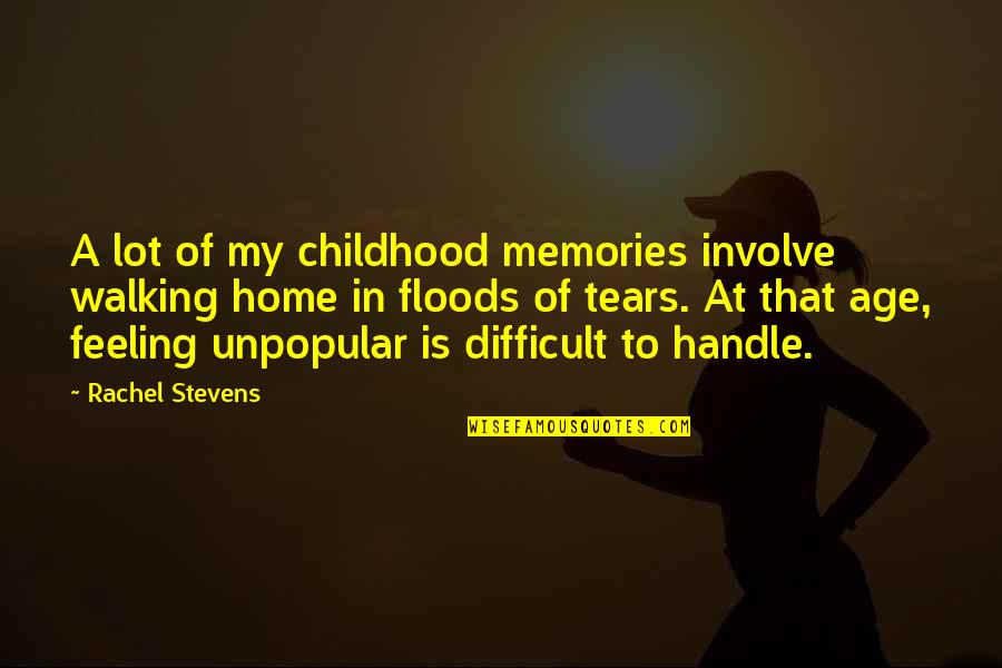 Floods Quotes By Rachel Stevens: A lot of my childhood memories involve walking Floods Quotes By Rachel Stevens: A lot of my childhood memories involve walking