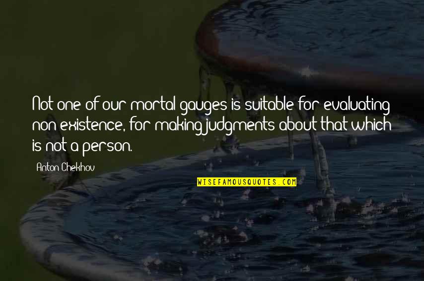 Floodtide Quotes By Anton Chekhov: Not one of our mortal gauges is suitable