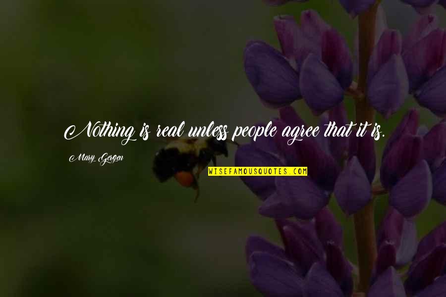 Floor Mat Quotes By Mary Gergen: Nothing is real unless people agree that it