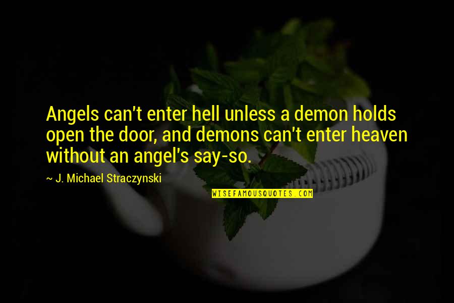 Floored Liza Quotes By J. Michael Straczynski: Angels can't enter hell unless a demon holds
