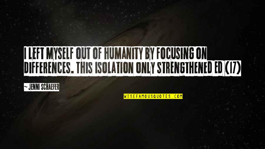 Flooring Tiles Quotes By Jenni Schaefer: I left myself out of humanity by focusing Flooring Tiles Quotes By Jenni Schaefer: I left myself out of humanity by focusing