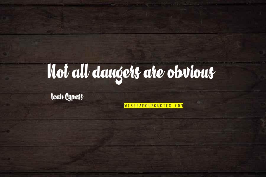 Flooring Tiles Quotes By Leah Cypess: Not all dangers are obvious. Flooring Tiles Quotes By Leah Cypess: Not all dangers are obvious.