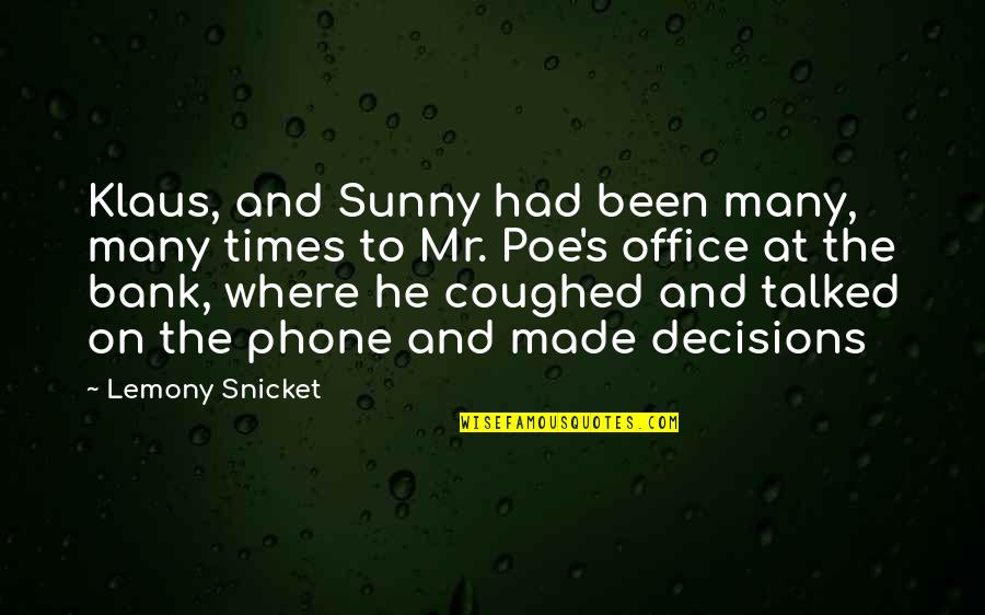 Floortje Scheepers Quotes By Lemony Snicket: Klaus, and Sunny had been many, many times Floortje Scheepers Quotes By Lemony Snicket: Klaus, and Sunny had been many, many times