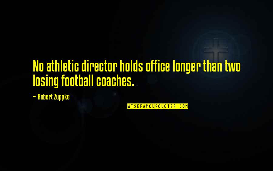 Floorwalker Charlie Quotes By Robert Zuppke: No athletic director holds office longer than two