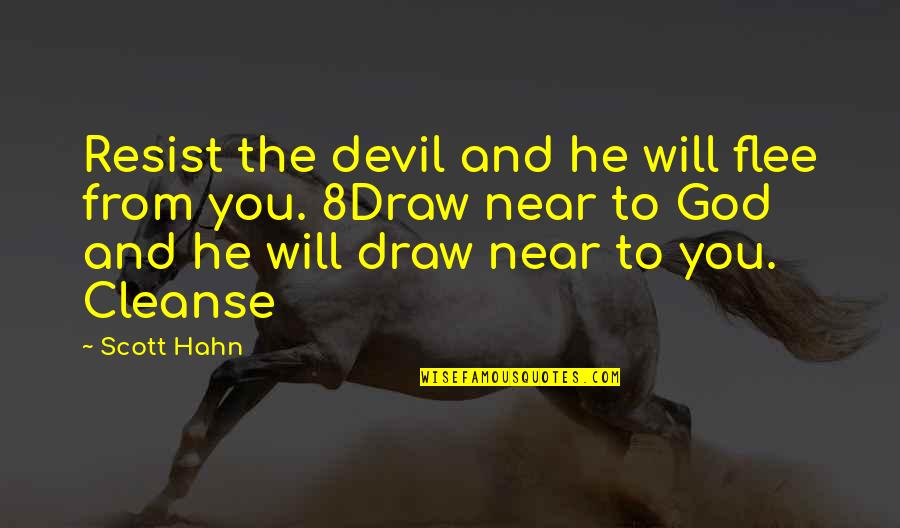 Floorwalkers Schedule Quotes By Scott Hahn: Resist the devil and he will flee from